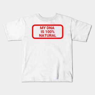 My DNA is 100 % natural Kids T-Shirt